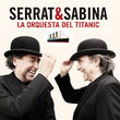 "La Orquesta del Titanic", el nuevo trabajo discográfico de Joaquín Sabina y Joan Manuel Serrat, ha entrado directamente al número uno en las listas de venta "La Orquesta del Titanic", el nuevo trabajo discográfico de Joaquín Sabina y Joan Manuel Serrat, ha entrado directamente al número uno en las listas de venta
